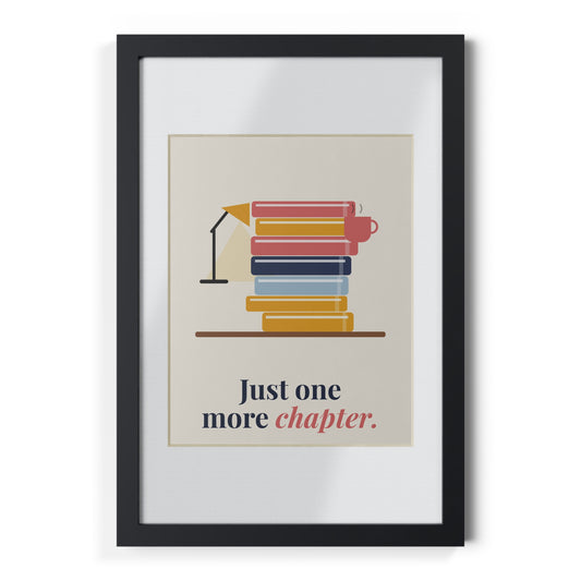 Just One More Chapter Framed Print | 8x10 Book Lover Wall Art